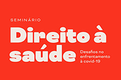 Seminário Direito à Saúde: Desafios no enfrentamento à Covid-19